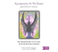Kryahgenetics II - The Sequel: Covert Secrets & Alchemy: The Manual on How to Covertly & Overtly Re-Gain Command