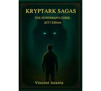 Kryptark Sagas The Huntsman's Curse: Act 1 Extended Edition