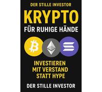 Krypto für Ruhige Hände: Investieren mit Verstand statt Hype