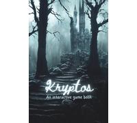 Kryptos: An Interactive Game Book (Kryptos Series - Interactive Game Books for Kids and Adults)