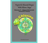 Krystix The Elemental Dragon With Chlorine Magic: Element 17 - Magical Elementals Chemistry Fantasy Series