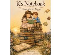 K's Notebook: Where Stories Begin