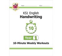 KS1 Year 1 English Handwriting 10-Minute Weekly Workouts (CGP Year 1 English)