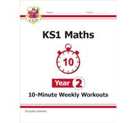KS1 Year 2 Maths 10-Minute Weekly Workouts (CGP Year 2 Maths)