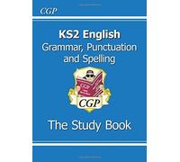 KS2 English: Grammar, Punctuation and Spelling Study Book (for the New Curriculum) by CGP Books (2013-06-05)