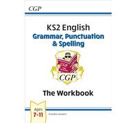KS2 English: Grammar, Punctuation and Spelling Workbook - Ages 7-11: (CGP KS2 English)