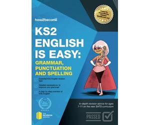 KS2 English is Easy: Grammar, Punctuation and Spelling: In-depth revision advice for ages 7-11 on the new SATS curriculum