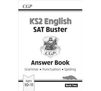 KS2 English SAT Buster: Grammar, Punctuation & Spelling - Answer Book 2 (for the 2027 tests) (CGP SATS English)