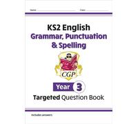 CGP KS2 Year 3 English Grammar, Punctuation and Spelling Targeted Question Book, none
