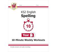 KS2 English Year 3 Spelling - 10-Minute Weekly Workouts (includes Online Audio) (CGP Year 3 English)