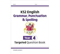 CGP KS2 Year 4 English Grammar, Punctuation and Spelling Targeted Question Book - With Answers