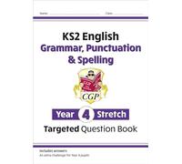KS2 English Year 4 Stretch Grammar, Punctuation & Spelling Targeted Question Book (with Answers)