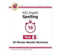 KS2 English Year 5 Spelling - 10-Minute Weekly Workouts (includes Online Audio) (CGP Year 5 English)