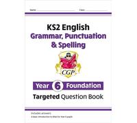 KS2 English Year 6 Foundation Grammar, Punctuation & Spelling Targeted Question Book with Answers: (CGP Year 6 English)