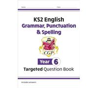 CGP KS2 Year 6 English Grammar, Punctuation and Spelling Targeted Question Book, none