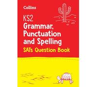 KS2 Grammar, Punctuation and Spelling SATs Practice Question Book - For the 2026 Tests - Collins