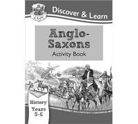 KS2 History Discover & Learn: Anglo-Saxons Activity Book (Years 5 & 6)
