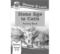 KS2 History Discover & Learn: Stone Age to Celts Activity Book (Years 3 & 4)