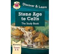 KS2 History Discover & Learn: Stone Age to Celts Study Book (Years 3 & 4): (CGP KS2 History)