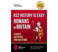 KS2 History is Easy: Romans in Britain (Studies, Activities & Questions) Achieve 100%