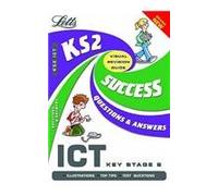 KS2 ICT Success Guide Q&A (KS2 Success Guide, Questions & Answers S.)