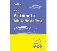 KS2 Maths Arithmetic SATs 10-Minute Tests: Home Learning and School Resources from the Publisher of 2022 Test and Exam Revision Practice Guides, Workbooks, and Activities