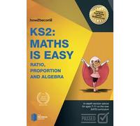 KS2: Maths is Easy - Ratio, Proportion and Algebra.: In-depth revision advice for ages 7-11 on the new SATS curriculum. (Revision Series)