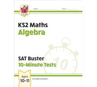 KS2 Maths SAT Buster 10-Minute Tests - Algebra (for the 2025 tests): (CGP SATS Quick Tests)