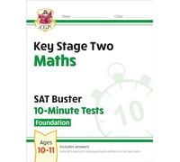 KS2 Maths SAT Buster 10-Minute Tests - Foundation (for the 2027 tests) (CGP SATS Quick Tests)