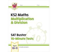 KS2 Maths SAT Buster 10-Minute Tests - Multiplication & Division (for the 2025 tests): (CGP SATS Quick Tests)