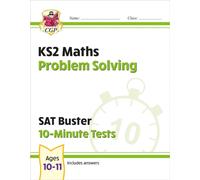 KS2 Maths SAT Buster 10-Minute Tests - Problem Solving (for the 2025 tests): (CGP SATS Quick Tests)