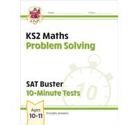 KS2 Maths SAT Buster 10-Minute Tests - Problem Solving (for the 2025 tests): (CGP SATS Quick Tests)