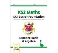 KS2 Maths SAT Buster Foundation: Number, Ratio & Algebra (for the 2027 tests) (CGP SATS Foundation)