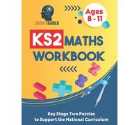 KS2 Maths Workbook - Key Stage Two Puzzles to Support the National Curriculum (Ages 8 - 11)