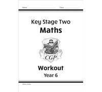 KS2 Maths Workout - Year 6: great for SATS practice