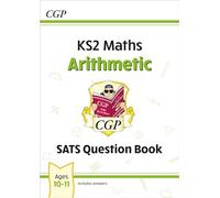 KS2 Maths Year 6 SATS Question Book: Arithmetic (for the 2026 tests) (CGP SATS Maths)