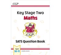 KS2 Maths SATS Question Book - Ages 10-11 (for the 2025 tests): (CGP SATS Maths)