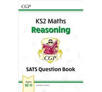 KS2 Maths SATS Question Book: Reasoning - Ages 10-11 (for the 2025 tests)