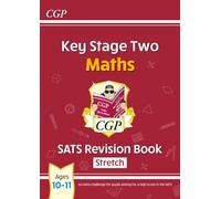 KS2 Maths SATS Revision Book: Stretch - Ages 10-11 (for the 2025 tests): (CGP SATS Higher)