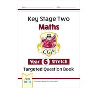 KS2 Maths Year 6 Stretch Targeted Question Book: great for SATS practice (CGP Year 6 Maths)