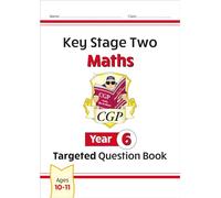 KS2 Maths Year 6 Targeted Question Book: great for SATS practice (CGP Year 6 Maths)