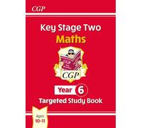 KS2 Maths Year 6 Targeted Study Book: (CGP Year 6 Maths)