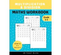 Ks2 Multiplication & Divison Maths Workbook For Year 3-4: Math Practice Worksheets For Homeschooling, Learn to Multiply and Divide Single and Double Digit