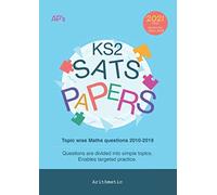 KS2 SATs Papers - Topic wise Maths questions 2010 - 2019. 2021 Edition.: Questions are divided into simple topics. Enables targeted practice. Arithmetic