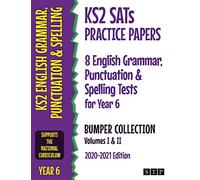 KS2 SATs Practice Papers 8 English Grammar, Punctuation and Spelling Tests for Year 6 Bumper Collection: Volumes I & II (2020-2021 Edition)
