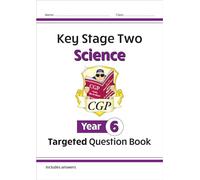 KS2 Science Year 6 Targeted Question Book (includes answers) (CGP Year 6 Science)