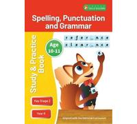 KS2 Spelling, Punctuation & Grammar Study and Practice Book for Ages 10-11 (Year 6) Perfect for learning at home or use in the classroom (Foxton Skills Builders)