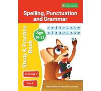 KS2 Spelling, Punctuation & Grammar Study and Practice Book for Ages 10-11 (Year 6) Perfect for learning at home or use in the classroom (Foxton Skills Builders)
