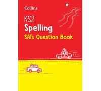 KS2 Spelling SATs Practice Question Book: For the 2025 Tests (Collins KS2 SATs Practice)