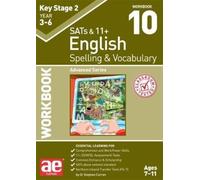 KS2 Spelling & Vocabulary Workbook 10 : Advanced Level